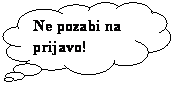 Cloud Callout: Ne pozabi na                   prijavo!